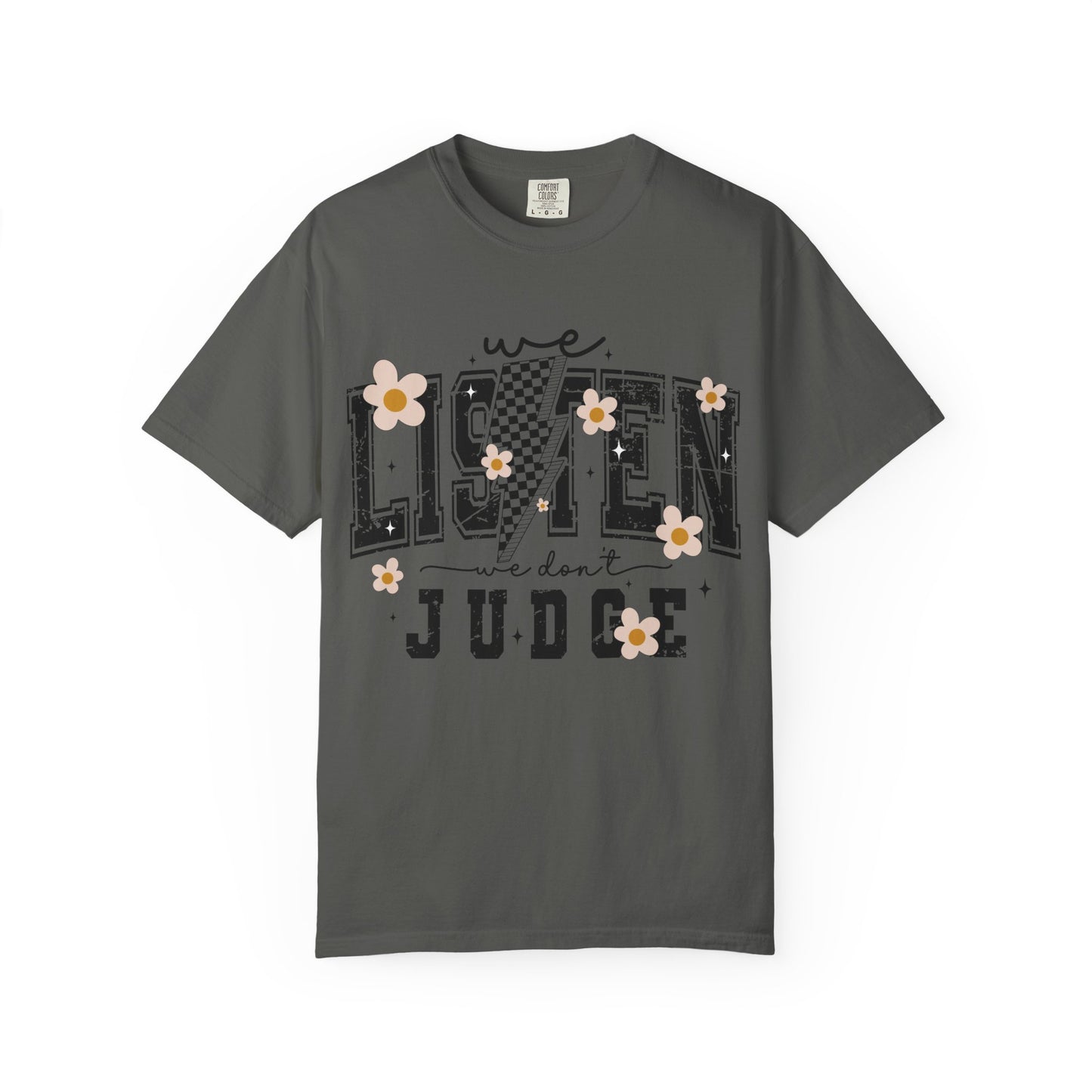 We Listen, We Don’t Judge Tee