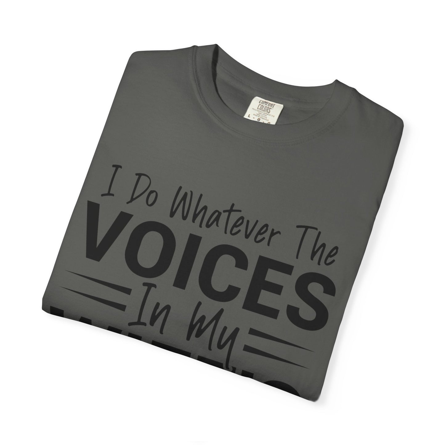 I Do Whatever the Voices in My Wife’s Head Tell Me to Do Tee