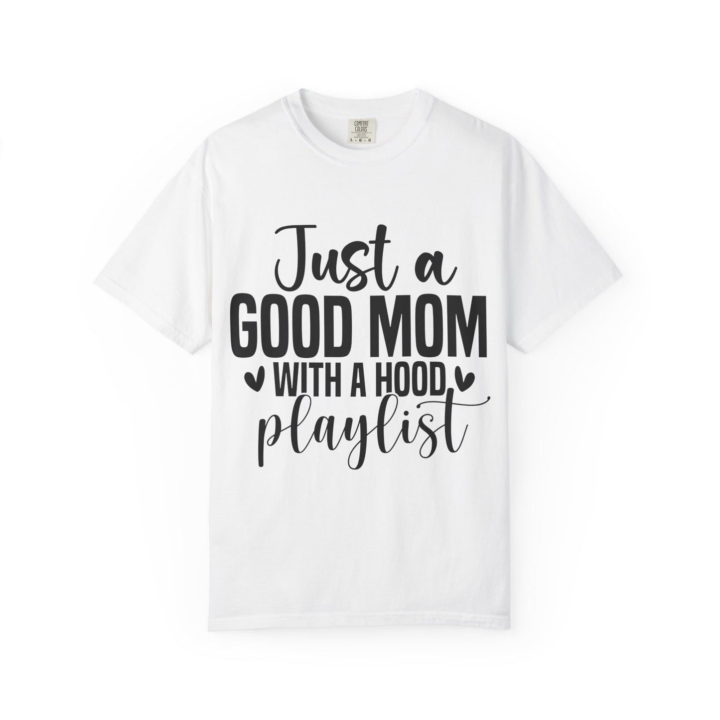 Just a Good Mom with a Hood Playlist Tee