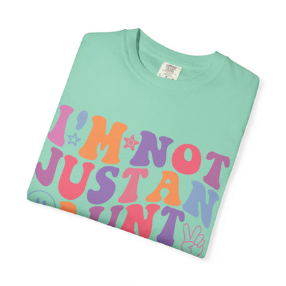 I’m Not Just an Aunt, I’m Also a B**** Colorful Tee