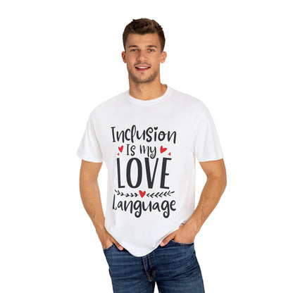 Inclusion Is My Love Language Tee