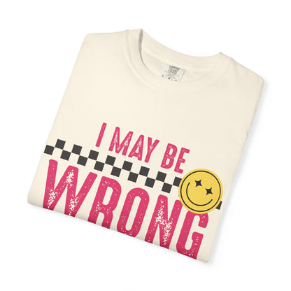 I May Be Wrong But I Doubt It Tee