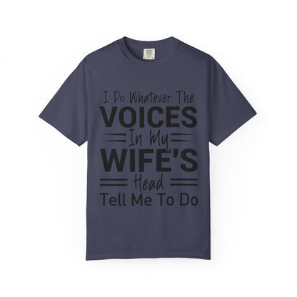 I Do Whatever the Voices in My Wife’s Head Tell Me to Do Tee