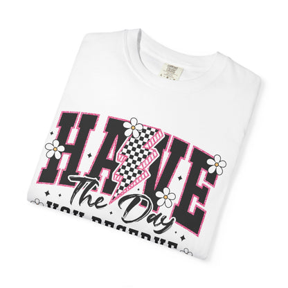 Have the Day You Deserve Tee