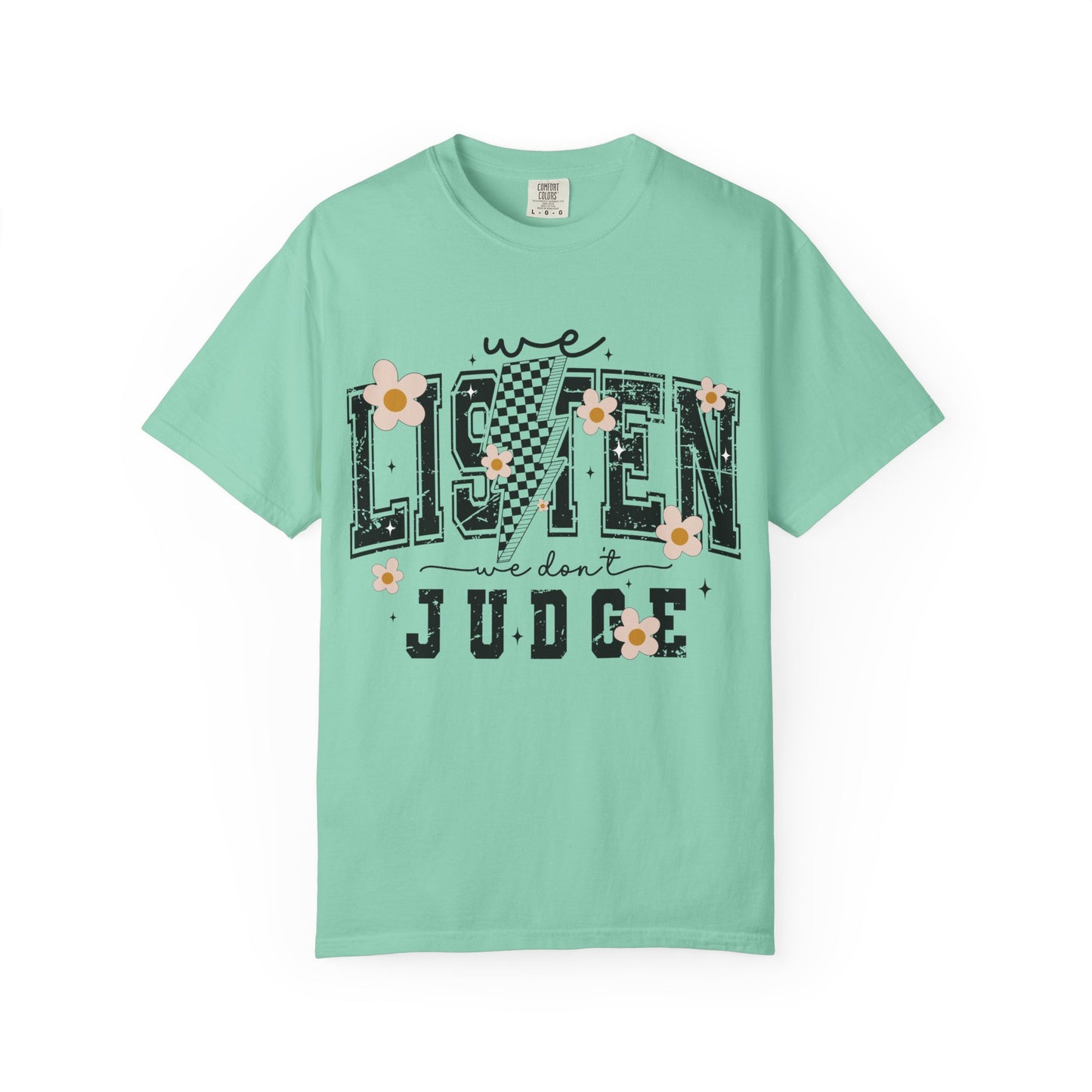 We Listen, We Don’t Judge Tee