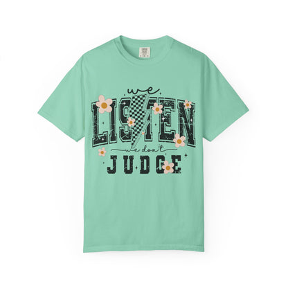 We Listen, We Don’t Judge Tee