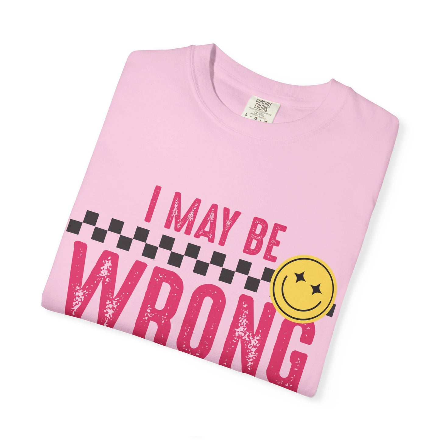 I May Be Wrong But I Doubt It Tee