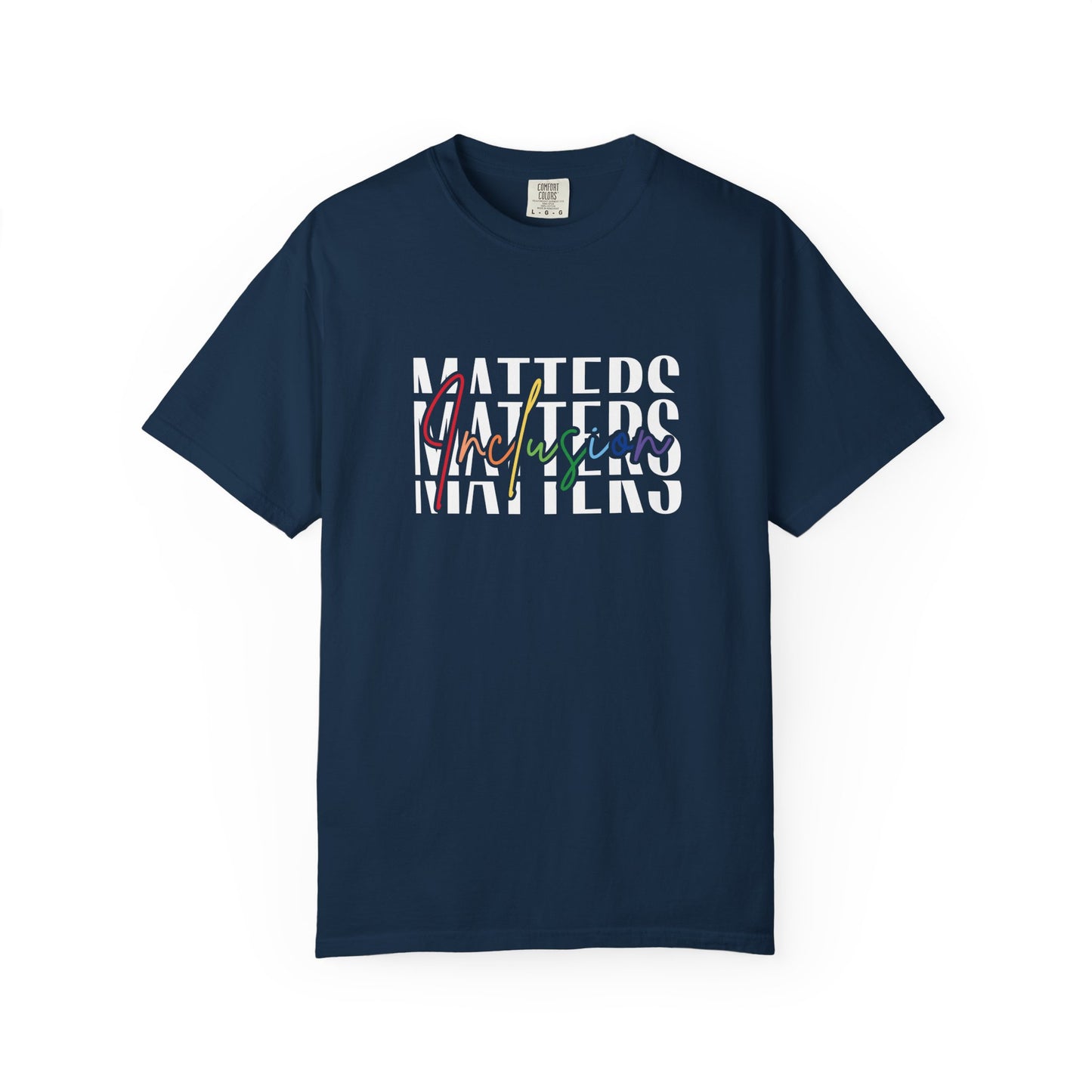 Inclusion Matters Comfort Colors 1717 Tee