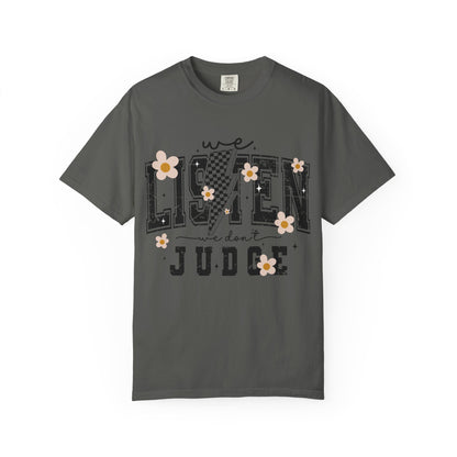 We Listen, We Don’t Judge Tee