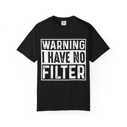 Warning: I Have No Filter Tee