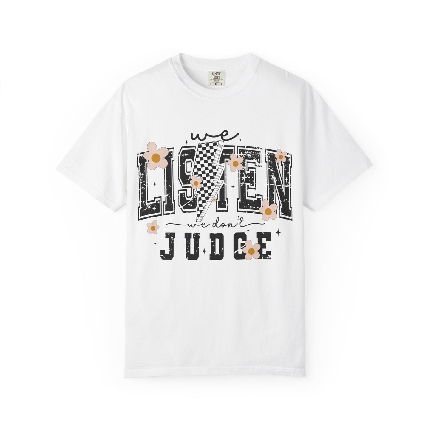 We Listen, We Don’t Judge Tee