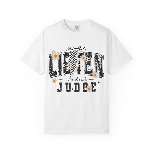 We Listen, We Don’t Judge Tee