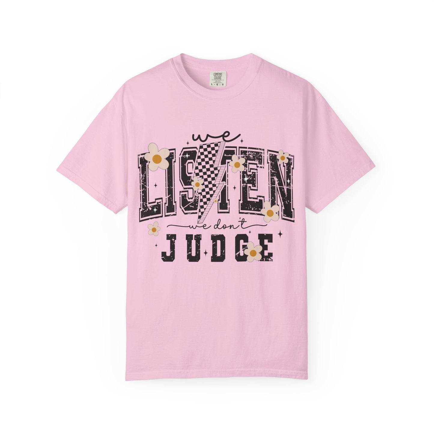 We Listen, We Don’t Judge Tee