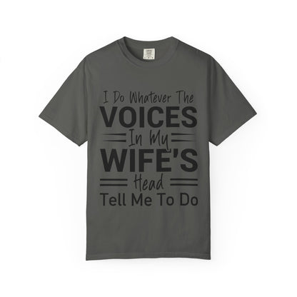 I Do Whatever the Voices in My Wife’s Head Tell Me to Do Tee