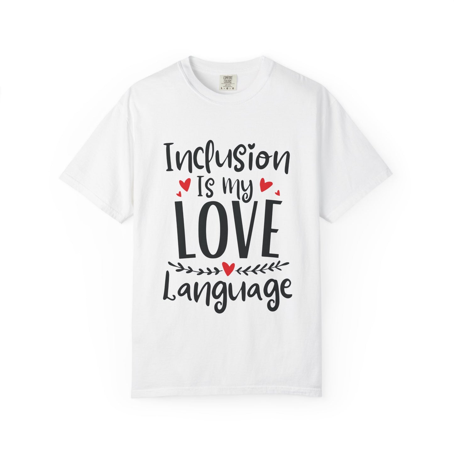 Inclusion Is My Love Language Tee