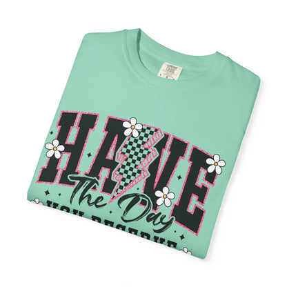 Have the Day You Deserve Tee