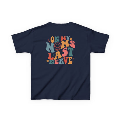 On My Mom's Last Nerve Kids Tee