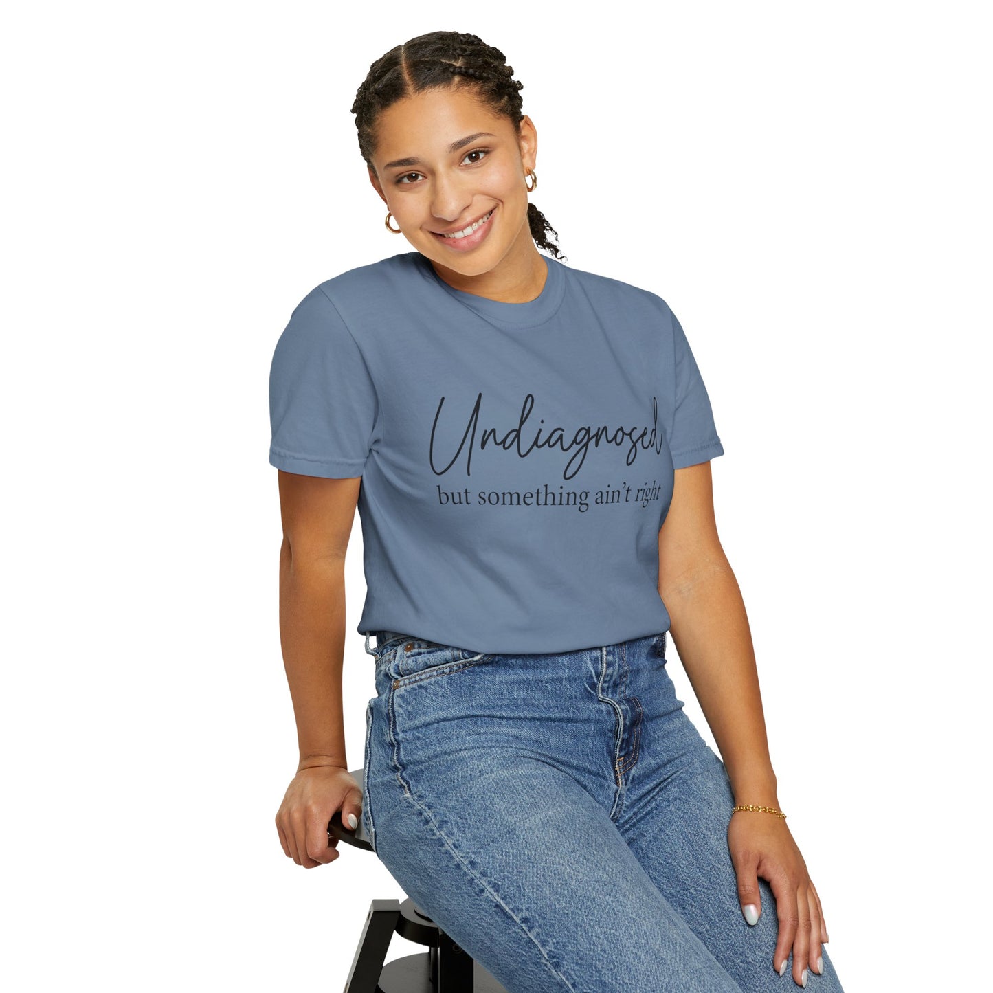 Undiagnosed, But Something Ain’t Right Tee