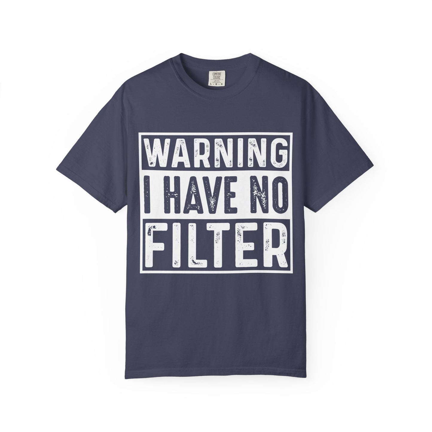 Warning: I Have No Filter Tee