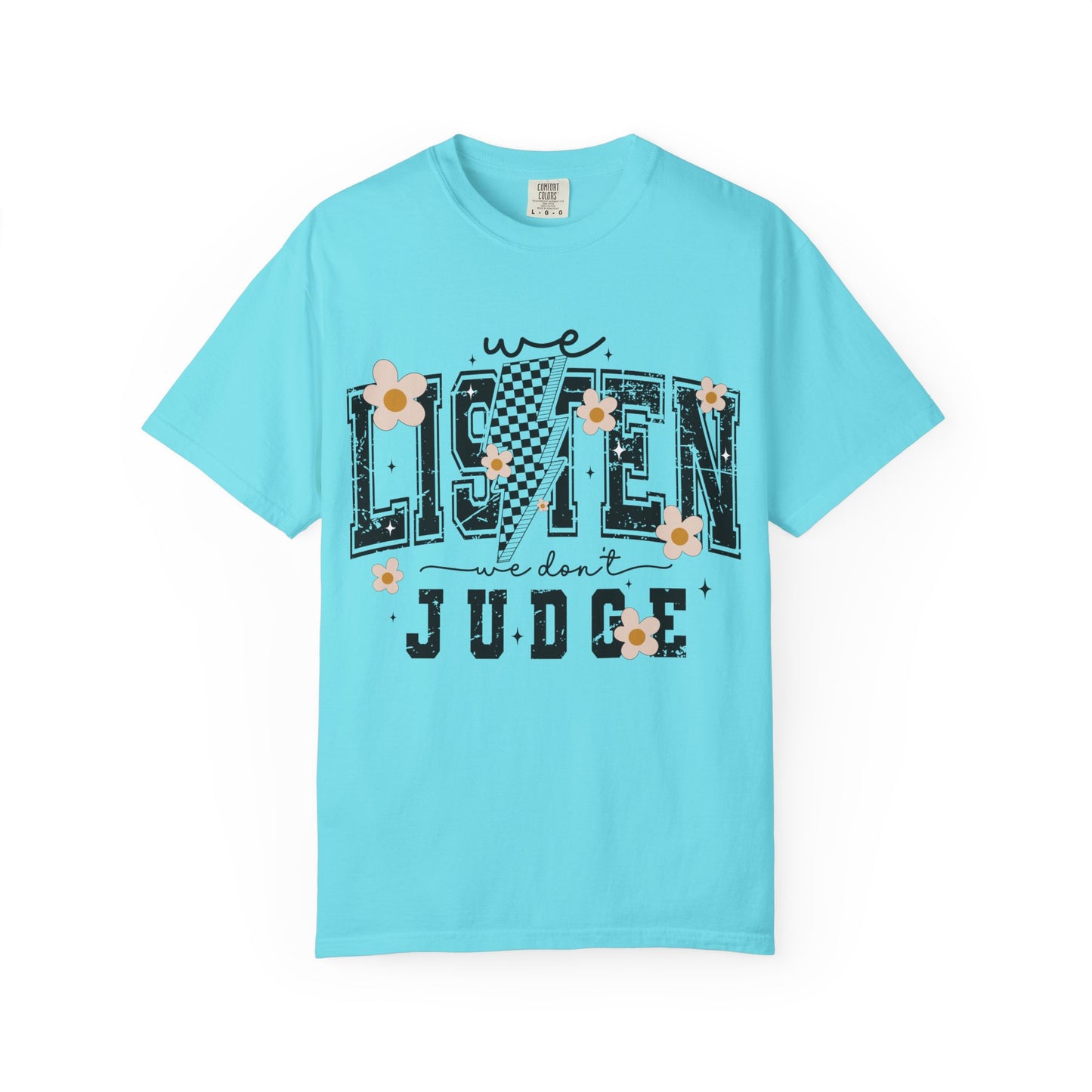 We Listen, We Don’t Judge Tee