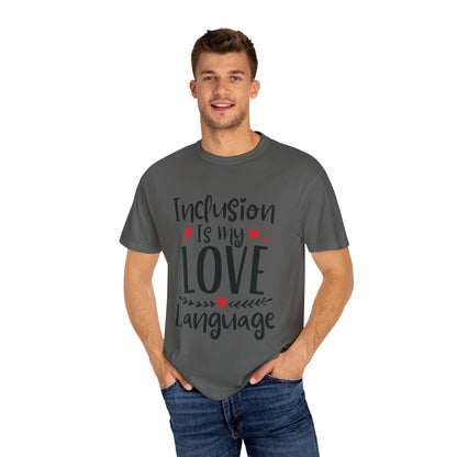 Inclusion Is My Love Language Tee