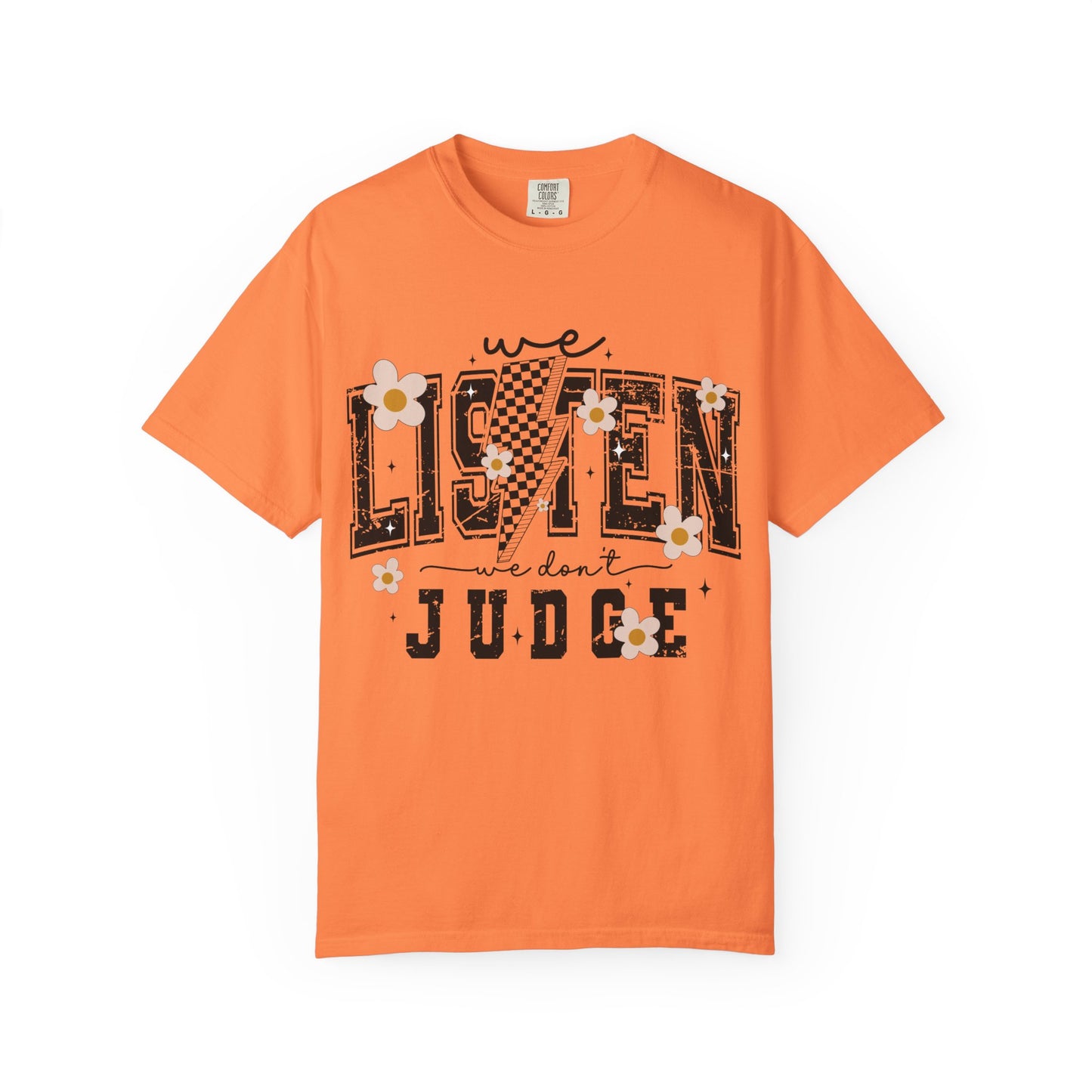 We Listen, We Don’t Judge Tee