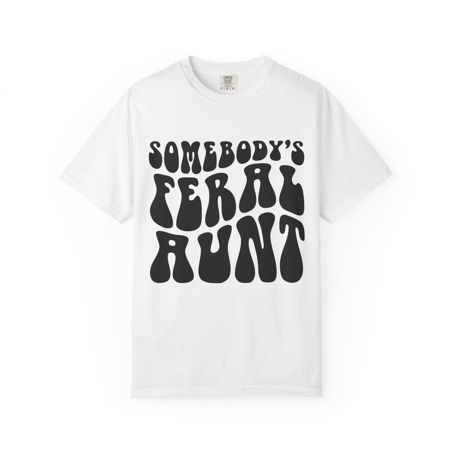 Somebody’s Feral Aunt Tee