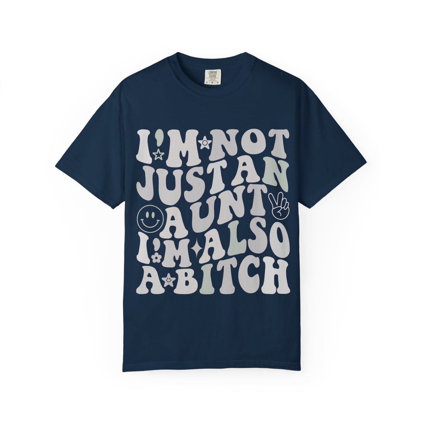 I’m Not Just an Aunt, I’m Also a B**** Tee