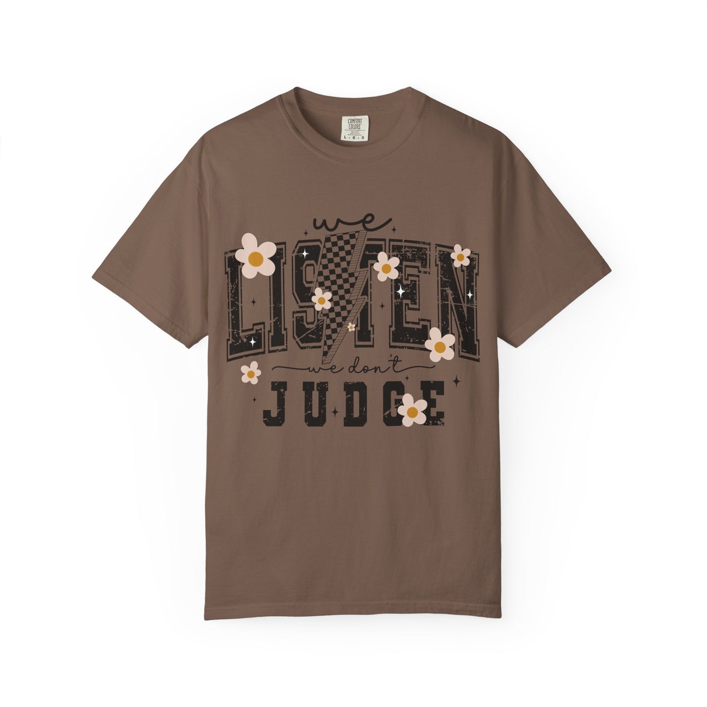 We Listen, We Don’t Judge Tee