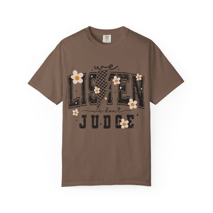 We Listen, We Don’t Judge Tee