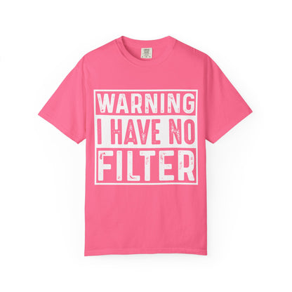 Warning: I Have No Filter Tee