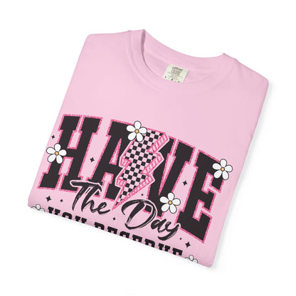 Have the Day You Deserve Tee