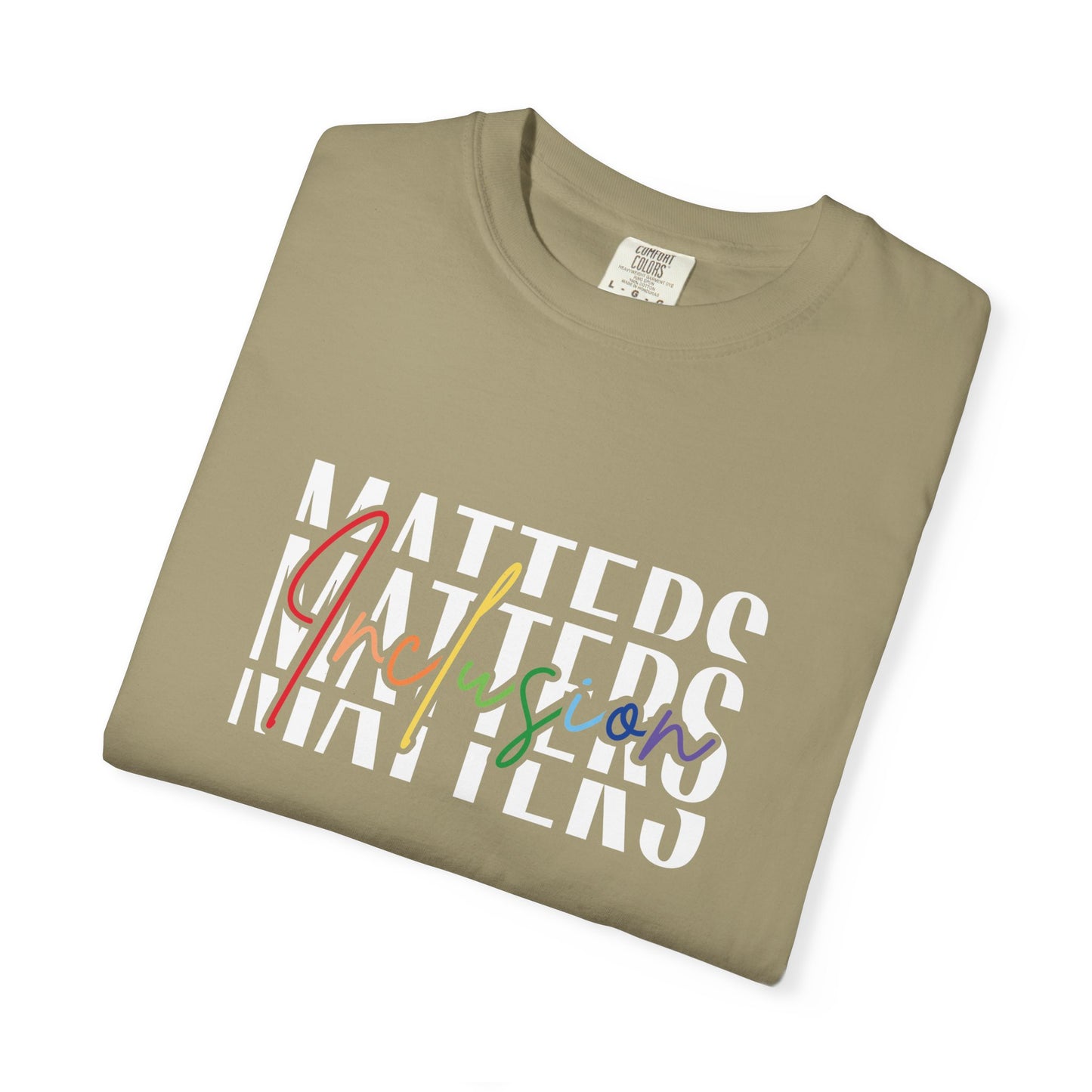 Inclusion Matters Comfort Colors 1717 Tee