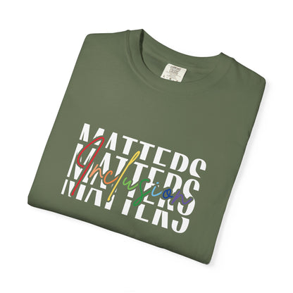 Inclusion Matters Comfort Colors 1717 Tee