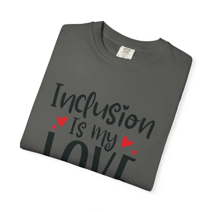Inclusion Is My Love Language Tee