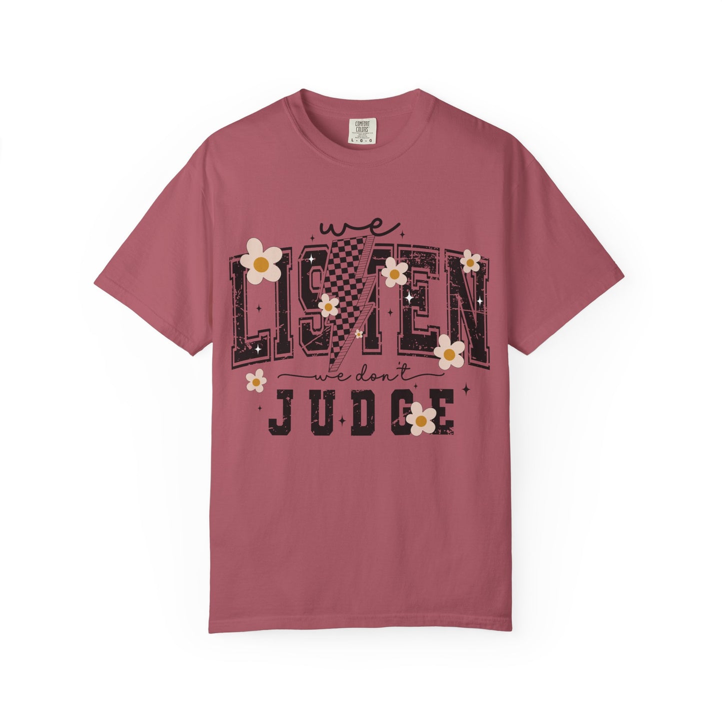 We Listen, We Don’t Judge Tee