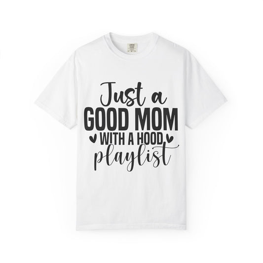 Just a Good Mom with a Hood Playlist Tee