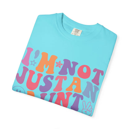 I’m Not Just an Aunt, I’m Also a B**** Colorful Tee