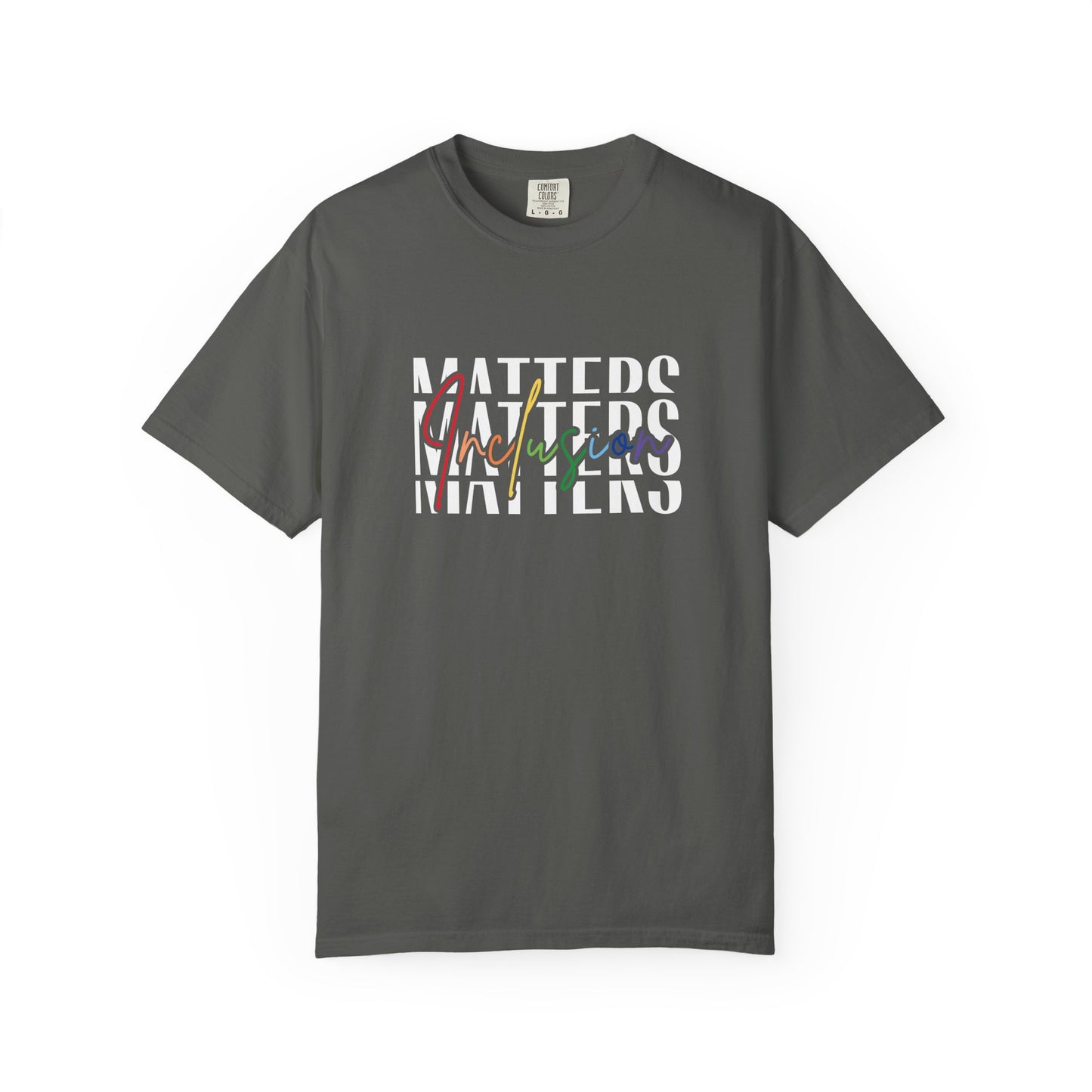 Inclusion Matters Comfort Colors 1717 Tee