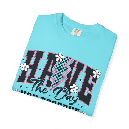 Have the Day You Deserve Tee
