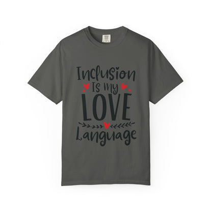 Inclusion Is My Love Language Tee
