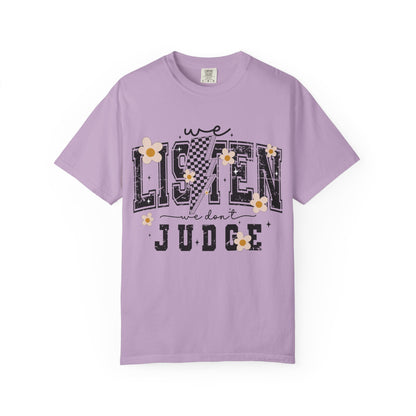 We Listen, We Don’t Judge Tee