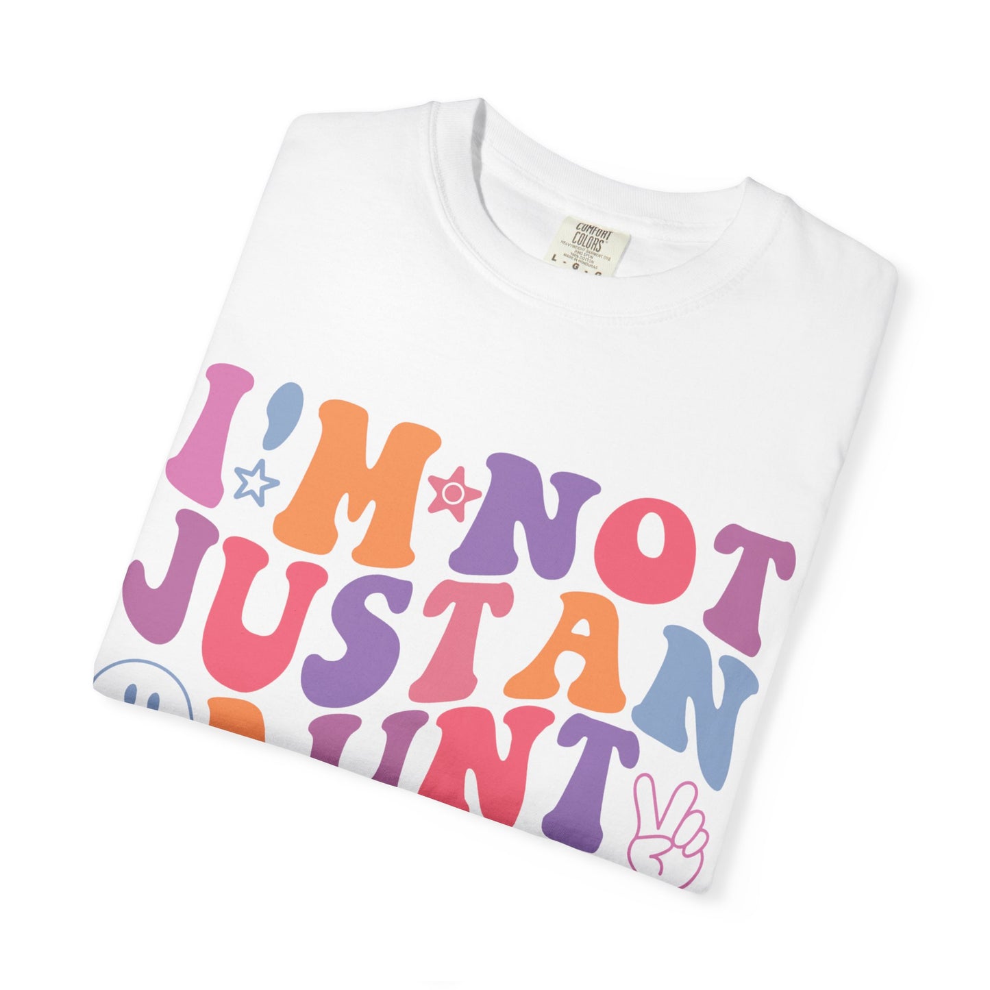 I’m Not Just an Aunt, I’m Also a B**** Colorful Tee